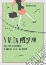 Vita da precaria. E-book. Formato EPUB ebook