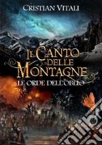 #3 Il Canto delle Montagne - Le Orde dell&apos;Oblio. E-book. Formato EPUB ebook