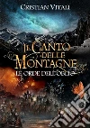 Il Canto delle Montagne - Le Orde dell'Oblio. E-book. Formato EPUB ebook di Cristian Vitali