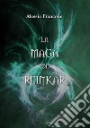 La maga di Reinkar. E-book. Formato Mobipocket ebook di Alessia Francone