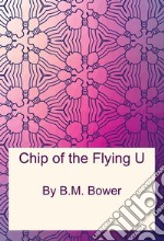 Chip of the Flying U. E-book. Formato PDF ebook