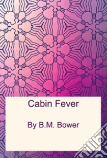 Cabin Fever. E-book. Formato PDF ebook di B.m. Bower