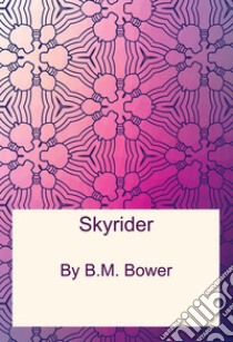 Skyrider. E-book. Formato PDF ebook di B.m. Bower