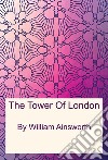 The Tower Of London. E-book. Formato PDF ebook