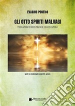 GLI OTTO SPIRITI MALVAGI - Meditazioni teorico-pratiche sui Vizi CapitaliNote di Beppe Amico. E-book. Formato PDF ebook