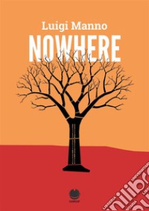 Nowhere(Racconto singolo di Luigi Manno) (Far from here - 1) (gratis-gratuito-free). E-book. Formato EPUB ebook di luigi manno