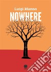 Nowhere(Racconto singolo di Luigi Manno) (Far from here - 1) (gratis-gratuito-free). E-book. Formato EPUB ebook di luigi manno