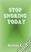 Stop Snoring Today. E-book. Formato EPUB ebook