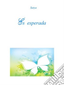 És esperada. E-book. Formato PDF ebook di Satya