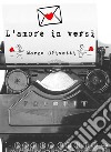 L'amore in versi. E-book. Formato PDF ebook di Marco Olivetti