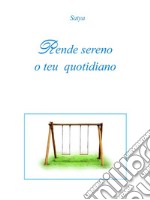 Rende sereno o teu quotidiano. E-book. Formato PDF ebook