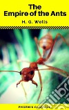 The Empire of the Ants (Phoenix Classics). E-book. Formato EPUB ebook di Phoenix Classics