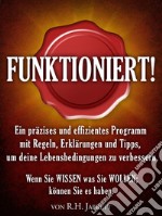 Funktioniert! (Übersetzung David De Angelis)Ein präzises und effizientes Programm mit Regeln, Erklärungen und Tipps, um deine Lebensbedingungen zu verbessern. E-book. Formato EPUB