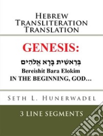 The Book of GenesisHebrew Transliteration Translation. E-book. Formato EPUB ebook di Seth L. Hunerwadel