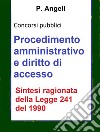 Procedimento amministrativo e diritto di accesso: Sintesi aggiornata della Legge 241 del 1990 per concorsi pubblici. E-book. Formato Mobipocket ebook