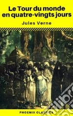 Le Tour du monde en quatre-vingts jours (Phoenix Classics). E-book. Formato EPUB ebook