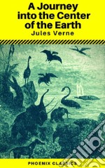 A Journey into the Center of the Earth (Annotated) (Phoenix Classics). E-book. Formato EPUB ebook