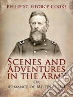 Scenes and Adventures in the Army: Or, Romance of Military Life. E-book. Formato PDF