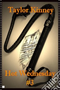 Hot Wednesday #3. E-book. Formato EPUB ebook di Taylor Kinney