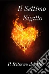 Il Settimo Sigillo - Il Ritorno del Re. E-book. Formato EPUB ebook di H. A. Poul Writer