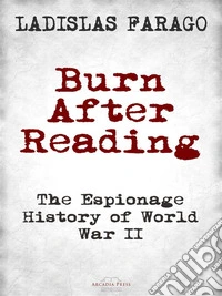 Burn After ReadingThe Espionage History of World War II. E-book. Formato EPUB ebook