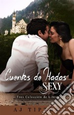 Cuentos de Hadas Sexy ITres Colección de Libros. E-book. Formato EPUB ebook