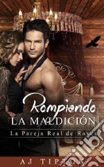 Rompiendo la MaldiciónLa Pareja Real de Raven. E-book. Formato EPUB ebook