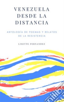 Venezuela desde la distancia. E-book. Formato EPUB ebook di Lisette Fernandez