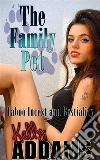 The Family Pet: Taboo Incest And Bestiality. E-book. Formato Mobipocket ebook di Kelly Addams