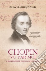 Chopin vu par moiConversazioni con Lucia Lusvardi. E-book. Formato EPUB ebook