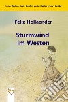 Sturmwind im Westen. E-book. Formato PDF ebook di Felix Hollaender