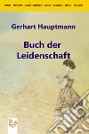 Buch der Leidenschaft. E-book. Formato PDF ebook di Gerhart Hauptmann