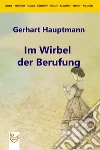 Im Wirbel der Berufung. E-book. Formato PDF ebook di Gerhart Hauptmann