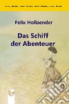 Das Schiff der Abenteuer. E-book. Formato PDF ebook di Felix Hollaender