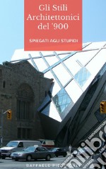 Gli stili architettonici del '900: Spiegati agli stupidi. E-book. Formato EPUB ebook