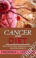 Cancer and Diet - With facts and observations on related subjects. E-book. Formato Mobipocket ebook