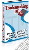 Trademarking 101. E-book. Formato PDF ebook di Preferred Customer