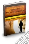 Timeless Wealth Wisdom. E-book. Formato PDF ebook