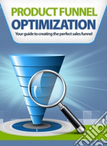 Product Funnel Optimization. E-book. Formato PDF ebook di Ouvrage Collectif