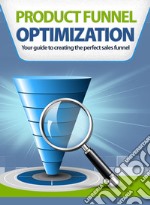 Product Funnel Optimization. E-book. Formato PDF ebook