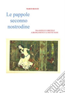 Le Pappole Seconno Nostrodine. E-book. Formato PDF ebook di Marco Biavati