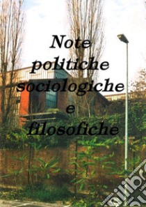 Note politiche, sociologiche e filosofiche per l'utopia. E-book. Formato EPUB ebook di Andrea Boero