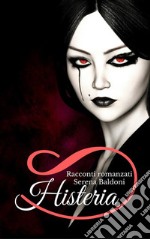 Histerya : Romanzo racconto . E-book. Formato EPUB ebook