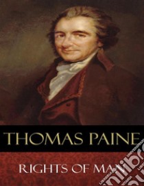 Rights of Man: Annotated. E-book. Formato EPUB ebook di Thomas Paine