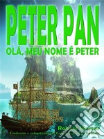 Peter Pan – Olá, meu nome é Peter. E-book. Formato PDF ebook