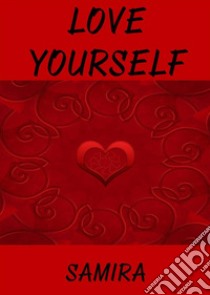 Love Yourself. E-book. Formato EPUB ebook di Samira 