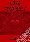 Love Yourself. E-book. Formato EPUB ebook di Samira 