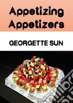 Appetizing Appetizers. E-book. Formato EPUB ebook