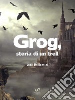 Grog, storia di un troll. E-book. Formato EPUB