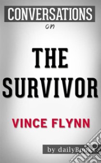 The Survivor: by Vince Flynn??????? | Conversation Starters. E-book. Formato EPUB ebook di Daily Books